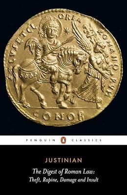 The Digest of Roman Law: Theft, Rapine, Damage and Insult by Justinian | Paperback | Roman Law 2