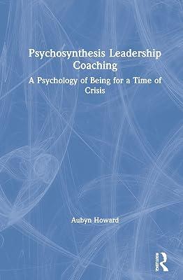 Psychosynthesis Leadership Coaching: A Psychology of Being for a Time of Crisis by Howard, Aubyn | Hardcover | Medical 2
