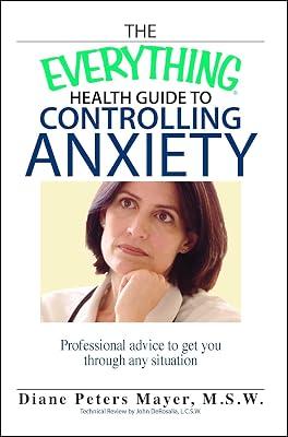 The Everything Health Guide to Controlling Anxiety Book: Professional Advice to Get You Through Any Situation by Mayer, Diane Peters | Paperback | Self-Help 2
