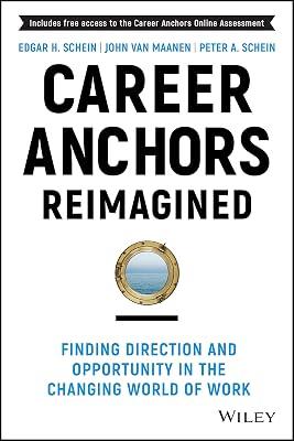 Career Anchors Reimagined: Finding Direction and Opportunity in the Changing World of Work (Jossey-bass Leadership Series) by Van Maanen, John; Schein, Edgar H.; Schein, Peter A. | Hardcover | Business & Economics 2