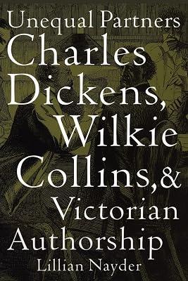 Unequal Partners: Charles Dickens, Wilkie Collins, and Victorian Authorship by Nayder, Lillian | Hardcover | Literary Criticism 2