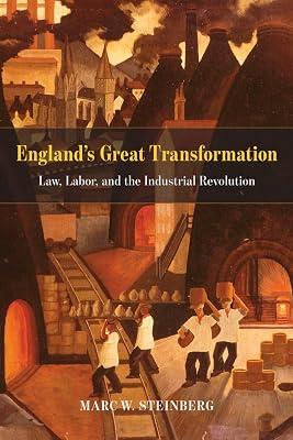 England's Great Transformation: Law, Labor, and the Industrial Revolution by Steinberg, Marc W. | Paperback | British & Irish History 2
