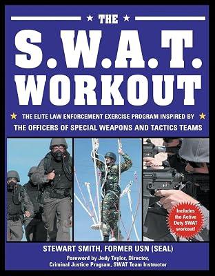 The S.W.A.T. Workout: The Elite Law Enforcement Exercise Program Inspired by the Officers of Special Weapons and Tactics Teams by Smith LT  USN, Stewart | Paperback | Sports & Recreation 2