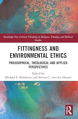 Fittingness and Environmental Ethics: Philosophical, Theological and Applied Perspectives (Routledge New Critical Thinking in Religion, Theology and Biblical Studies) | Paperback | Religion 2