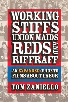 Working Stiffs, Union Maids, Reds, and Riffraff: An Expanded Guide to Films About Labor by Zaniello, Tom | Paperback | Performing Arts 2