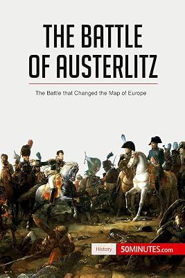 The Battle of Austerlitz: The Battle that Changed the Map of Europe by 50minutes | Paperback | General & World History 2