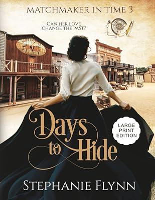 Days to Hide: Large Print Edition, A Steamy Time Travel Romance: 3 (Matchmaker) by Flynn, Stephanie | Paperback | Historical Adventure 2