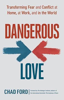 Dangerous Love: Transforming Fear and Conflict at Home, at Work, and in the World by Ford, Chad | Paperback | Self-Help 2