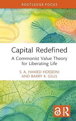 Capital Redefined: A Commonist Value Theory for Liberating Life (Rethinking Globalizations) by Gills, Barry K.; Hosseini, S. A. Hamed | Hardcover | Development Studies 2