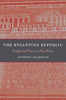 Byzantine Republic: People and Power in New Rome by Kaldellis, Anthony | Hardcover | History 2