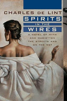 Spirits in the Wires: A Novel of Myth and Magic - On the Streets and On the Net (Newford) by de Lint, Charles | Paperback | Fiction 2