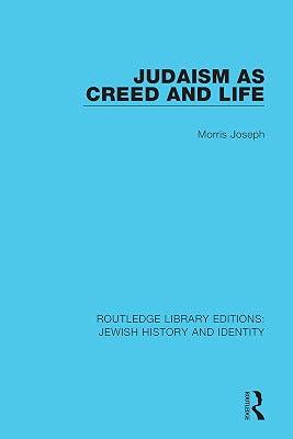 Judaism as Creed and Life: 4 (Routledge Library Editions: Jewish History and Identity) by Joseph, Morris | Hardcover | History 2