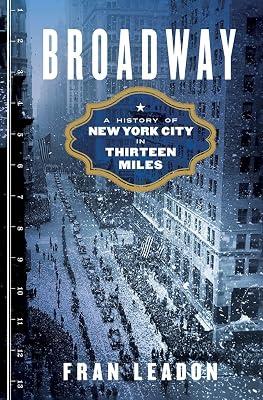 Broadway: A History of New York City in Thirteen Miles by Leadon, Fran | Hardcover | History 2