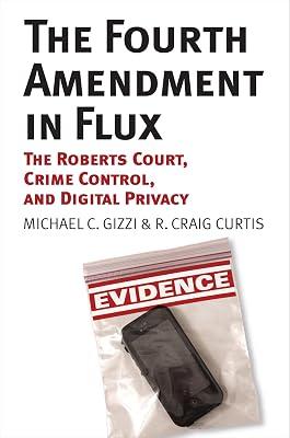 The Fourth Amendment in Flux: The Roberts Court, Crime Control, and Digital Privacy by Gizzi, Michael C.; Curtis, R. Craig | Paperback | Political Science 2