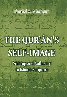 The Qur'ân's Self-Image: Writing and Authority in Islam's Scripture by Madigan, Daniel | Hardcover | Religion 2