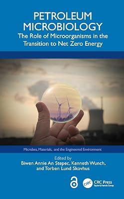 Petroleum Microbiology: The Role of Microorganisms in the Transition to Net Zero Energy (Microbes, Materials and the Engineered Environment) | Paperback | Microbiology (Non-Medical) 2