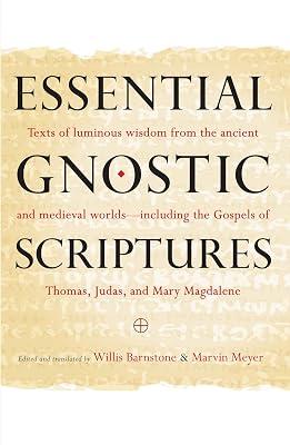 Essential Gnostic Scriptures: Texts of Luminous Wisdom from the Ancient and Medieval Worlds?Including the Gospels of Thomas, Judas, and Mary Magdalene by Meyer, Marvin; Barnstone, Willis | Paperback | Religion 2