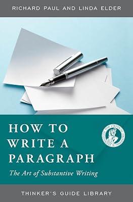 How to Write a Paragraph: The Art of Substantive Writing (Thinker's Guide Library) by Elder, Linda; Paul, Richard | Paperback | Education 2