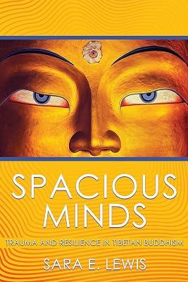 Spacious Minds: Trauma and Resilience in Tibetan Buddhism by Lewis, Sara E. | Hardcover | Tibetan Buddhism 2
