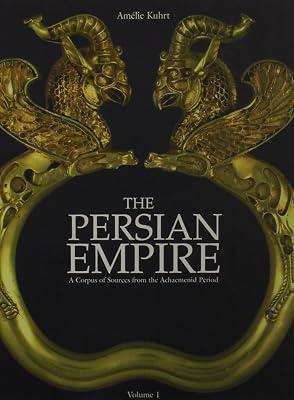 Persian Empire: A Corpus of Sources from the Achaemenid Period by Kuhrt, Dr. A. | Hardcover | Asian History 2