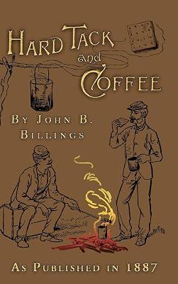 Hard Tack and Coffee: Or the Unwritten Story of Army Life by Billings, John B. | Hardcover | Military Life & Institutions 2