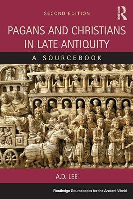 Pagans and Christians in Late Antiquity: A Sourcebook (Routledge Sourcebooks for the Ancient World) by Lee, A. D. | Paperback | History 2