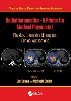 Radiotheranostics - a Primer for Medical Physicists I: Physics, Chemistry, Biology and Clinical Applications (Series in Medical Physics and Biomedical Engineering) | Paperback | Medical Physics 2