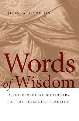 Words of Wisdom: A Philosophical Dictionary for the Perennial Tradition by Carlson, John W. | Paperback | Reference Works 2