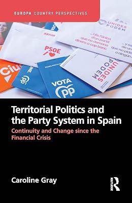 Territorial Politics and the Party System in Spain:: Continuity and change since the financial crisis (Europa Country Perspectives) by Gray, Caroline | Hardcover | Pressure Groups 2