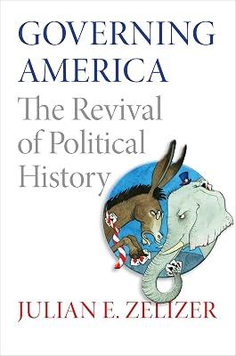 Governing America: The Revival of Political History by Zelizer, Julian E. | Hardcover | History 2
