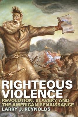 Righteous Violence: Revolution, Slavery and the American Renaissance by Reynolds, Larry J. | Paperback | Literary Studies: Fiction 2
