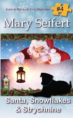 Santa, Snowflakes, & Strychnine: 4 (Katie & Maverick Cozy Mysteries) by Seifert, Mary | Paperback | Crime & Mystery 2