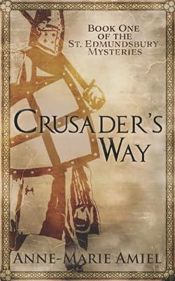 Crusader's Way: Book One of the St. Edmundsbury Mysteries: 1 by Amiel, Anne-Marie | Paperback | Historical Mysteries 2