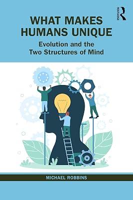 What Makes Humans Unique: Evolution and the Two Structures of Mind by Robbins, Michael | Paperback | Psychotherapy 2