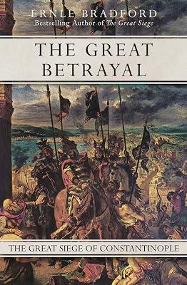 The Great Betrayal: The Great Siege of Constantinople by Bradford, Ernle | Paperback | History 2