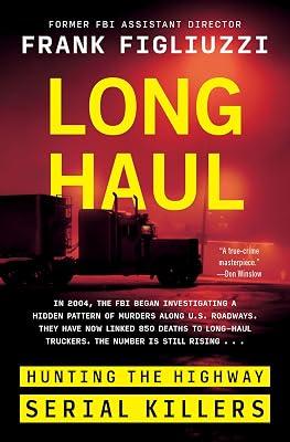 Long Haul: Hunting the Highway Serial Killers by Figliuzzi, Frank | Hardcover | True Crime 2