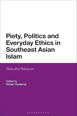 Piety, Politics, and Everyday Ethics in Southeast Asian Islam: Beautiful Behavior | Paperback | Islamic Studies 2