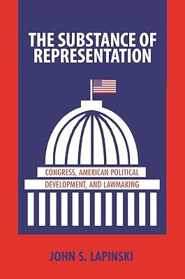 The Substance of Representation: Congress, American Political Development, and Lawmaking by Lapinski, John S. | Paperback | Political Science 2