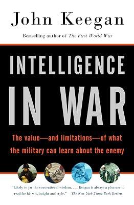 Intelligence in War: The Value - and Limitations - of What the Military Can Learn About the Enemy (Vintage) by Keegan, John | Paperback | History 2