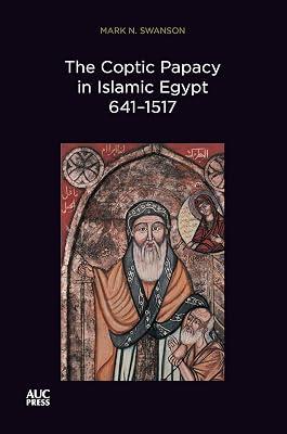 The Coptic Papacy in Islamic Egypt 641–1517: The Popes of Egypt, Volume 2 by Swanson, Mark N. | Paperback | Religion 2