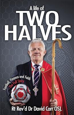 A Life of Two Halves: Football, Finance and Faith - The Full Story by Carr, David | Paperback | Christian Life & Practice 2