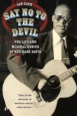 Say No to the Devil: The Life and Musical Genius of Rev. Gary Davis by Zack, Ian | Hardcover | Music 2
