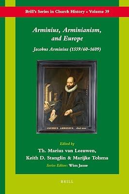 Arminius, Arminianism, and Europe: Jacobus Arminius (1559/60-1609): 39 (Brill's Series in Church History) | Hardcover | Religion 2