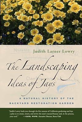 The Landscaping Ideas of Jays: A Natural History of the Backyard Restoration Garden by Lowry, Judith Larner | Paperback | Nature 2