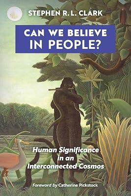 Can We Believe in People?: Human Significance in an Interconnected Cosmos by Clark, Stephen R L | Paperback | Philosophy 2