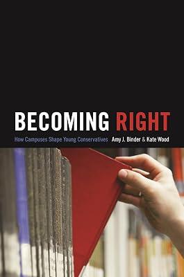 Becoming Right: How Campuses Shape Young Conservatives by Wood, Kate; Binder, Amy J. | Hardcover | Social Science 2