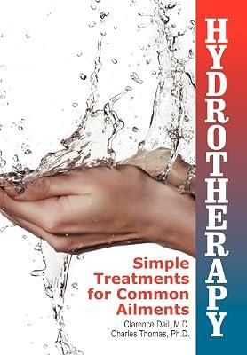 Hydrotherapy: Simple Treatments for Common Ailments by Dail, Clarence; Thomas MDMD, Charles | Paperback | Health & Fitness 2