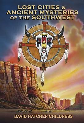 Lost Cities & Ancient Mysteries of the Southwest by Childress, David Hatcher | Paperback | Body 2