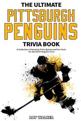 The Ultimate Pittsburgh Penguins Trivia Book: A Collection of Amazing Trivia Quizzes and Fun Facts for Die-Hard Penguins Fans! by Walker, Ray | Paperback | Sports & Outdoor Recreation (Children'S 2