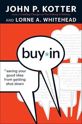 Buy in Saving Your Good Idea from Getting Shot Down by Kotter, John P.; Whitehead, Lorne A. | Hardcover | Business & Economics 2